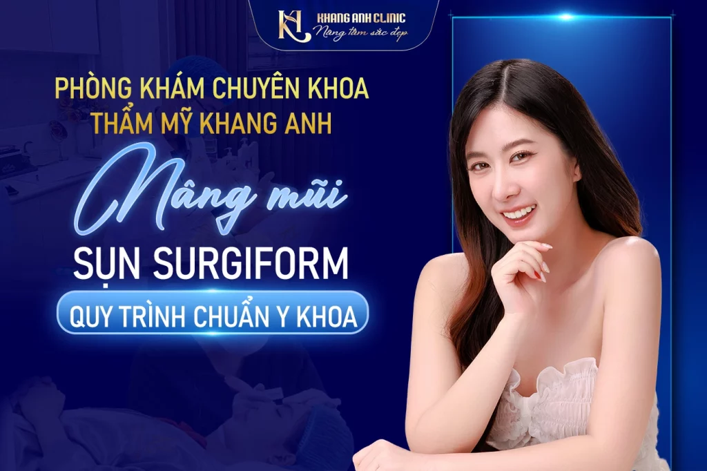 Tìm hiểu nâng mũi sụn surgiform: Ưu, nhược điểm và chi phí tại Khang Anh