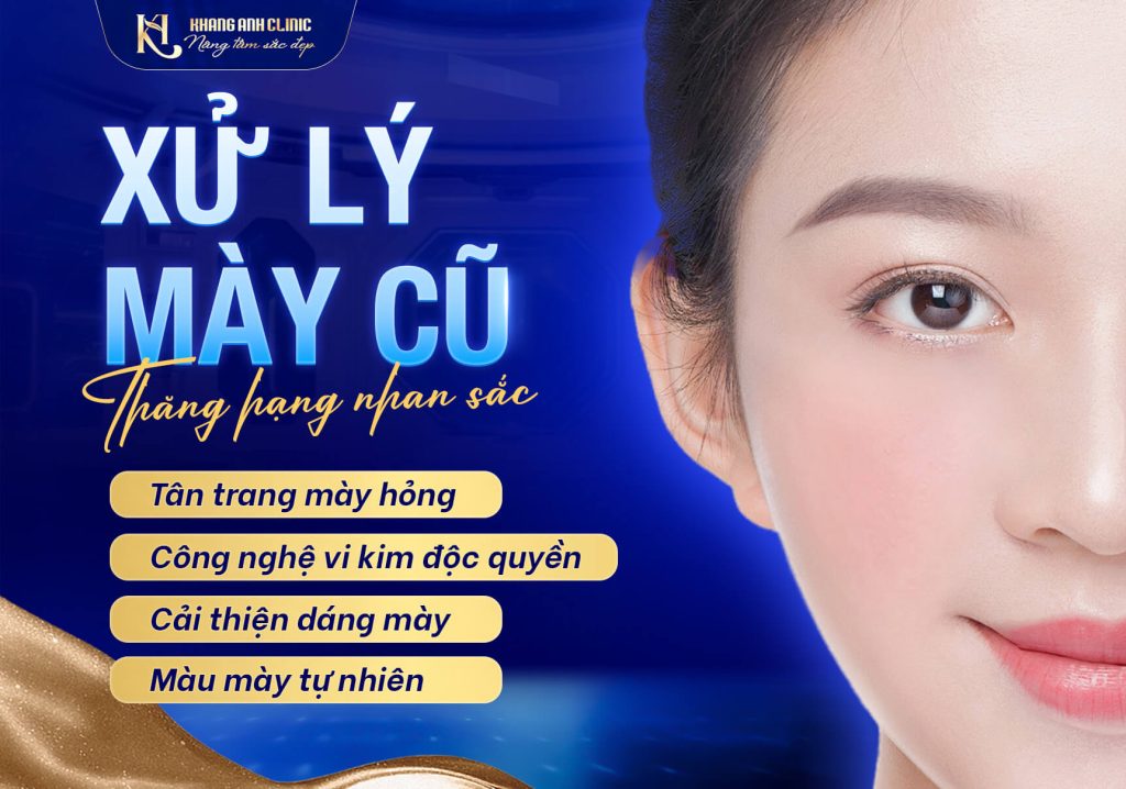Xử Lý Chân Mày Cũ - Cách Sửa Chân Mày Hư An Toàn Tại Khang Anh